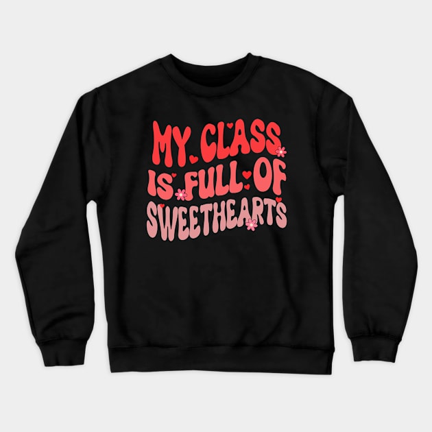 my class is full of sweethearts valentine Crewneck Sweatshirt by Bagshaw Gravity